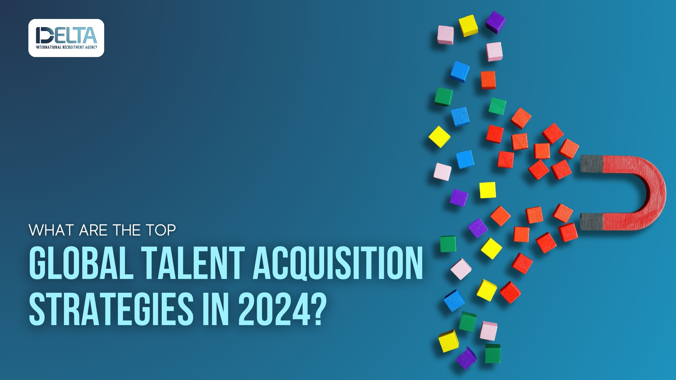 What are the top Global Talent Acquisition Strategies in 2024?